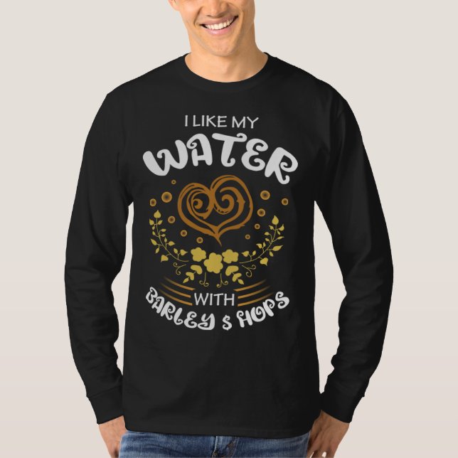 Camiseta Beer Sayings I Like My Water With Barley And Hops (Anverso)