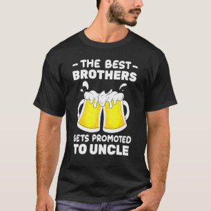 Camiseta Beer  The Best Brothers Gets Promoted To Uncle  Ch