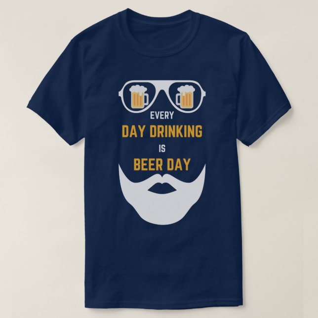 Camiseta Beer y barba y lentes Todos los días Bebida es B (Diseño del anverso)