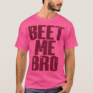 Camiseta Beet Me Bro