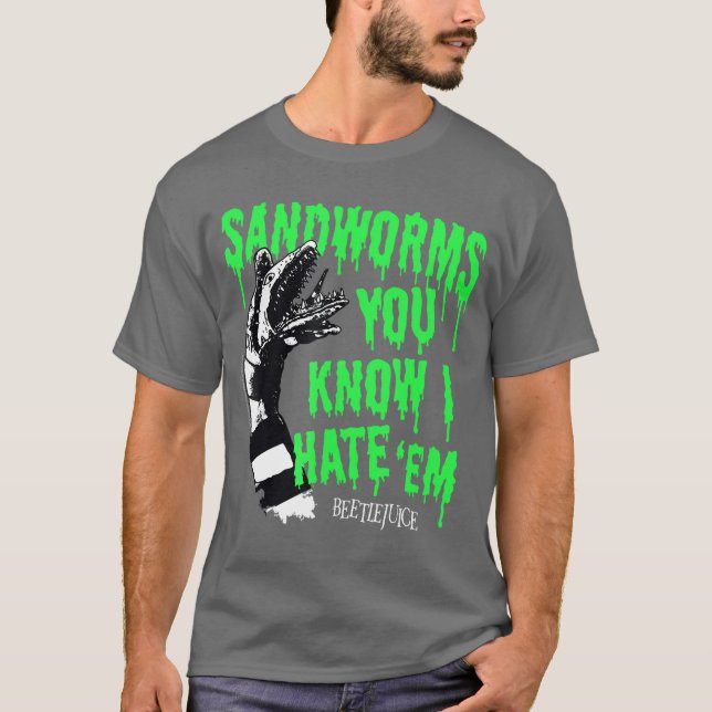 Camiseta Beetlejuice Sandworms You Know I Hate Em Funny Mov (Anverso)