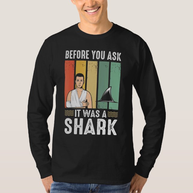 Camiseta Before You Ask It Was A Shark  Broken Leg (Anverso)