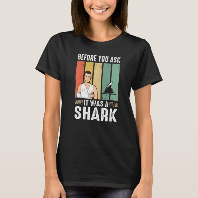 Camiseta Before You Ask It Was A Shark Broken Leg (Anverso)