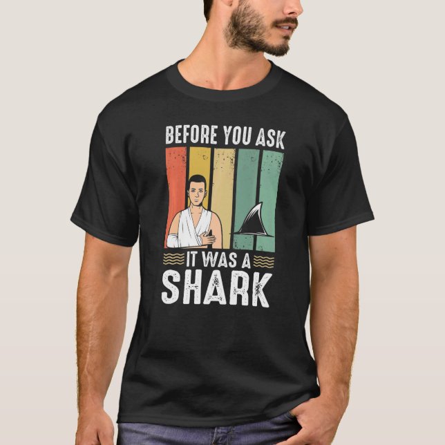 Camiseta Before You Ask It Was A Shark Broken Leg (Anverso)