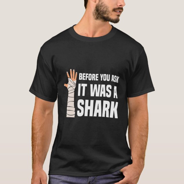 Camiseta Before You Ask It Was A Shark Broken Leg 1 (Anverso)