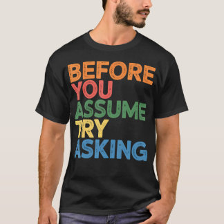 Camiseta Before You Assume Try Asking Communication