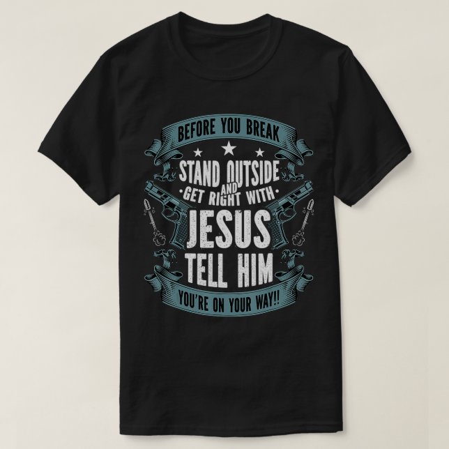 Camiseta Before You Break Into My House Jesus Gift Gun Owne (Diseño del anverso)