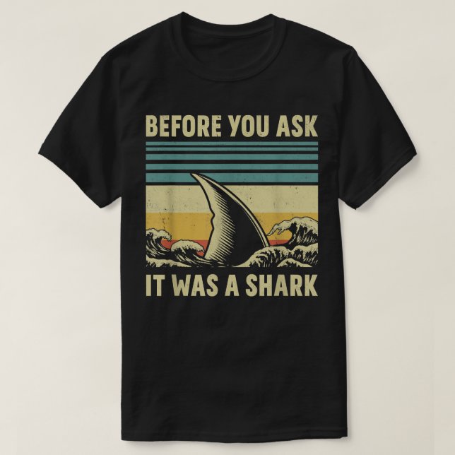 Camiseta Before Your Ask It Was A Shark Funny Amputation Su (Diseño del anverso)