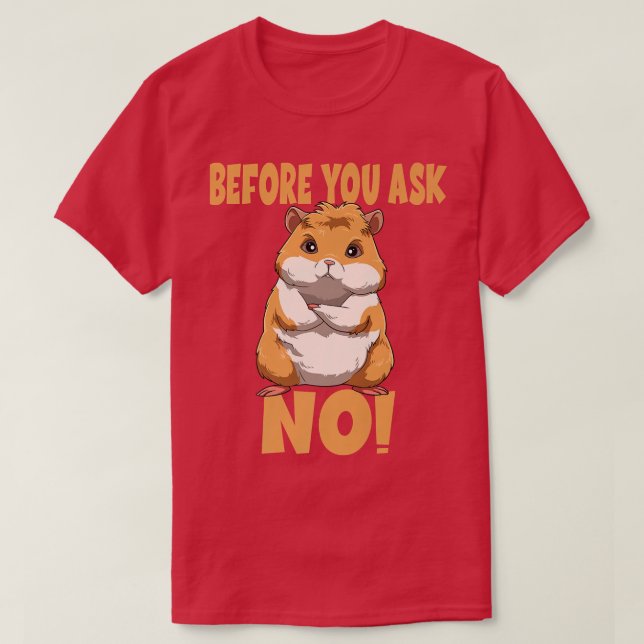 Camiseta Before Your Ask NO Guinea Pig Premium  (Diseño del anverso)