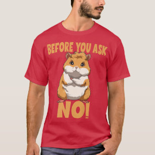Camiseta Before Your Ask NO Guinea Pig Premium