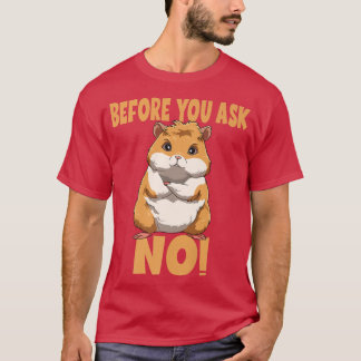 Camiseta Before Your Ask NO Guinea Pig Premium 