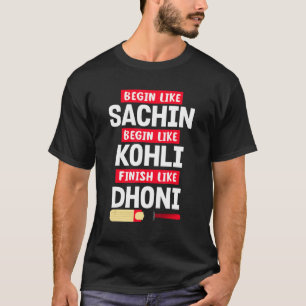 Camiseta Begin Sachin Live Like Kohli Finish Dhoni Cricket