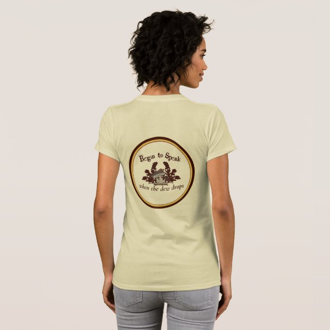 Camiseta Begin to Speak when the dew drops Ladies tee shirt (Reverso completo)