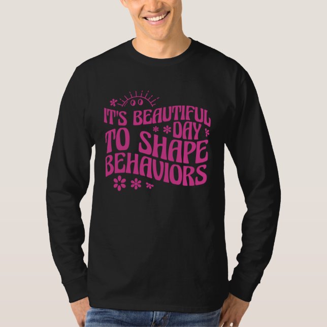 Camiseta Behavior Analyst It s Beautiful Day To Shape Behav (Anverso)