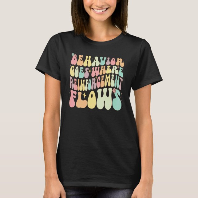 Camiseta Behavior Goes Where Reinforcement Flows ABA Men Wo (Anverso)