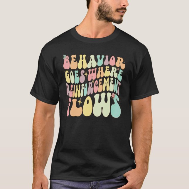 Camiseta Behavior Goes Where Reinforcement Flows ABA Men Wo (Anverso)
