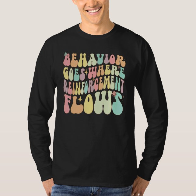 Camiseta Behavior Goes Where Reinforcement Flows ABA Men Wo (Anverso)