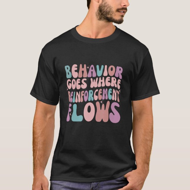 Camiseta Behavior Goes Where Reinforcement Flows ABA Neurod (Anverso)