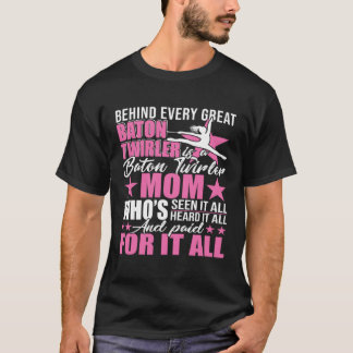 Camiseta Behind Every Great Baton Twirler Is A Mom Happy Mo
