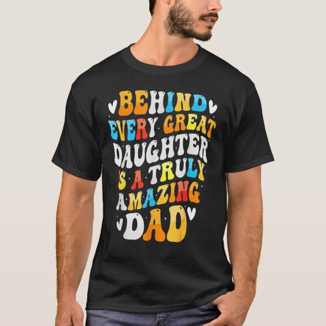 Camiseta Behind Every Great Daughter Is A Truly Grandpa Fat (Anverso)