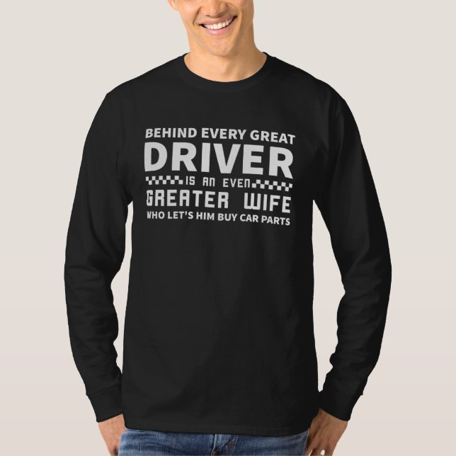Camiseta Behind Every Great Driver Is An Even Greater Wife  (Anverso)