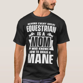 Camiseta Behind Every Great Equestrian Mom Knows How To Bra