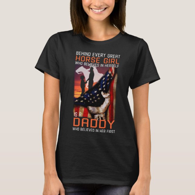 Camiseta Behind every great Horse Girl is a Daddy who belie (Anverso)
