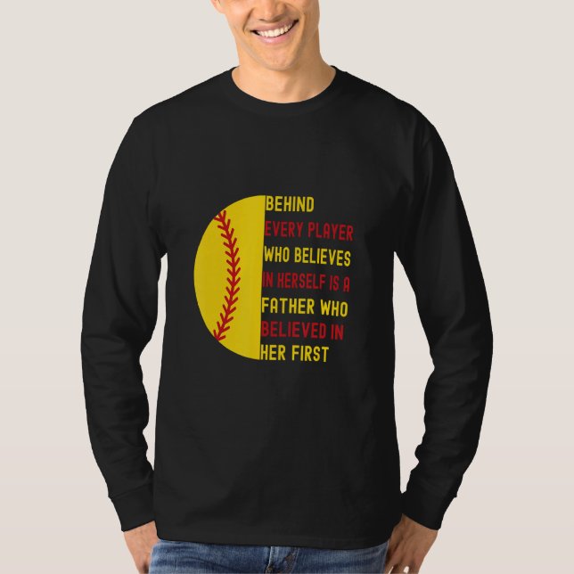 Camiseta Behind Every Player Is A Father  Softball Dad Daug (Anverso)