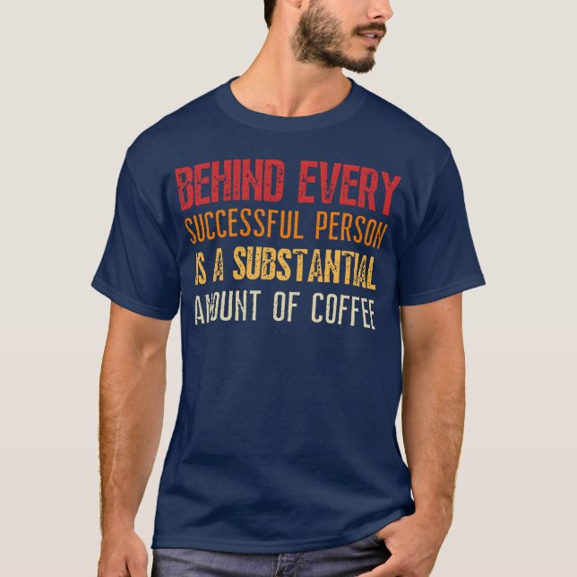 Camiseta Behind every successful person is a substal retro (Anverso)