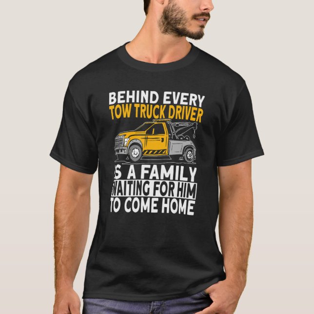 Camiseta Behind every tow truck driver (Anverso)
