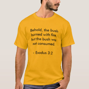 Camiseta Behold, el arbusto quemado con el fuego, pero el