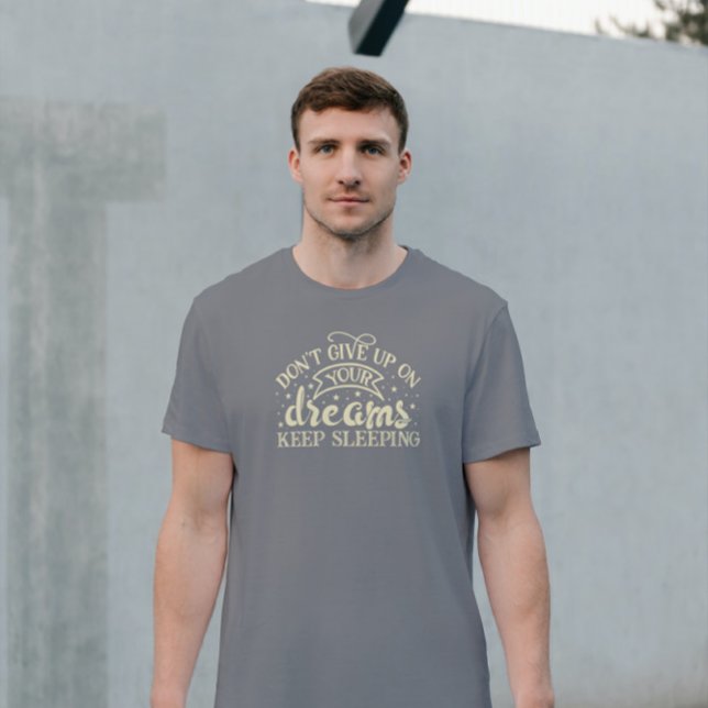 Camiseta Beige no renuncies a tus sueños seguir durmiendo (Subido por el creador)
