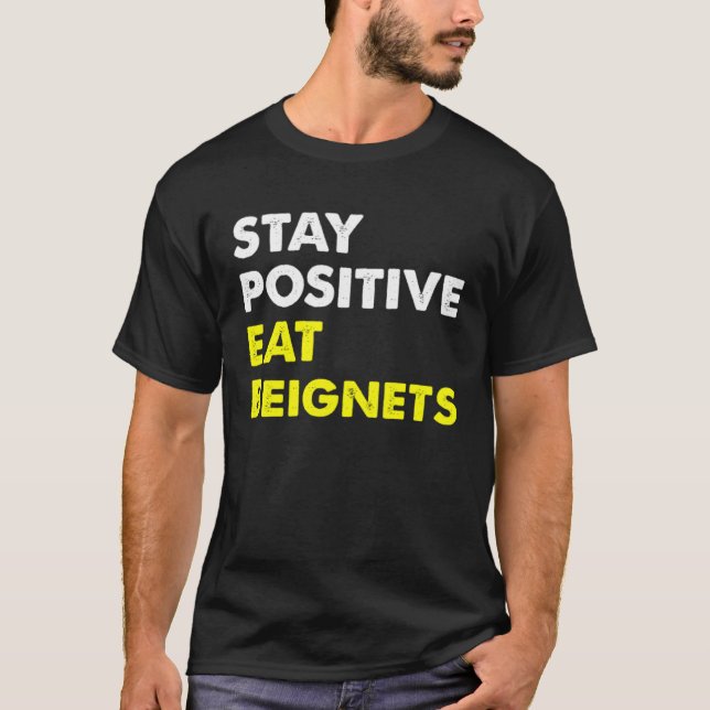 Camiseta Beignets Louisiana New Orleans STAY POSITIVE EAT B (Anverso)