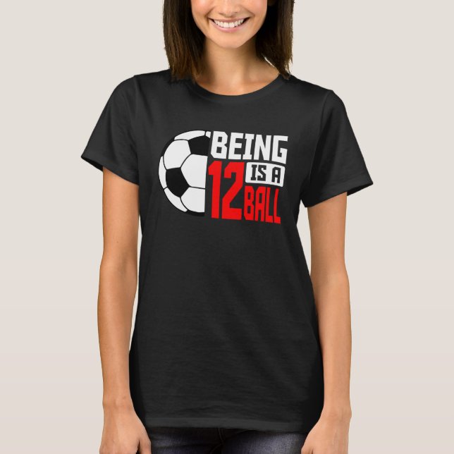 Camiseta Being 12 Is A Ball Soccer Player 12th Bday Party T (Anverso)