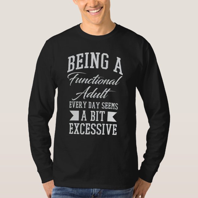 Camiseta Being A Functional Adult Excessive Sarcastic Sayin (Anverso)