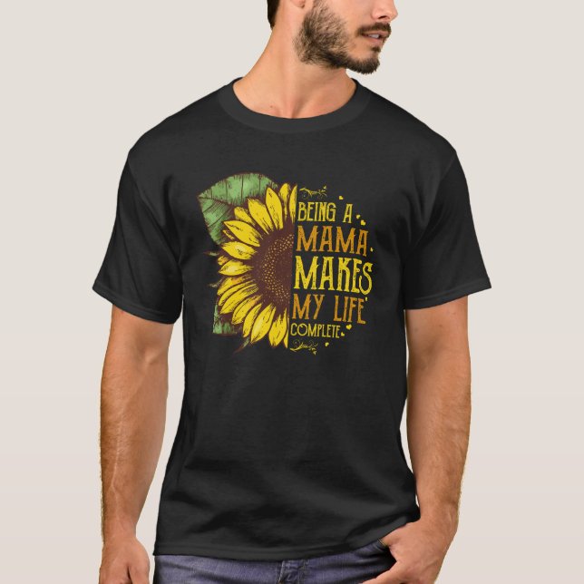 Camiseta Being A Mama Makes My Life Complete Hippie Sunflow (Anverso)