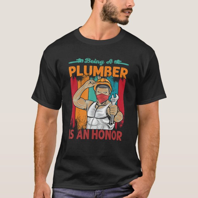 Camiseta Being A Plumber Is An Honor Tool For Plumbing (Anverso)