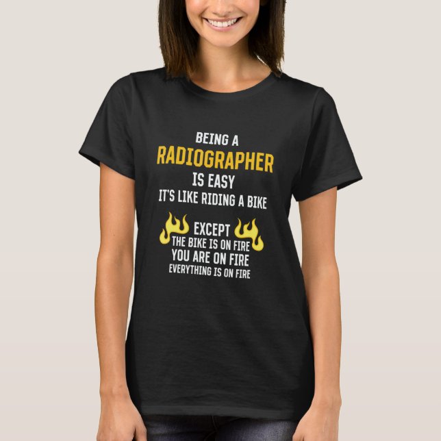 Camiseta Being a Radiographer Is Easy  Radiology Technician (Anverso)