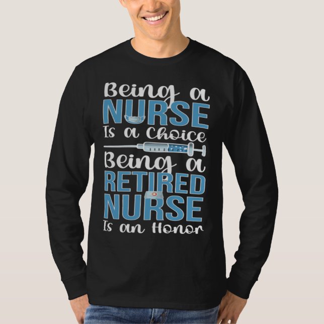 Camiseta Being A Retired Nurse Retirement Nurse (Anverso)