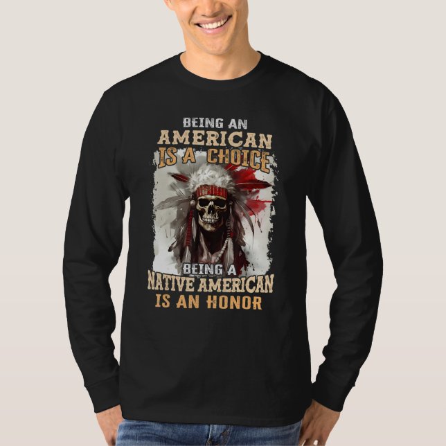 Camiseta Being an American is a Choice Being a Native Ameri (Anverso)