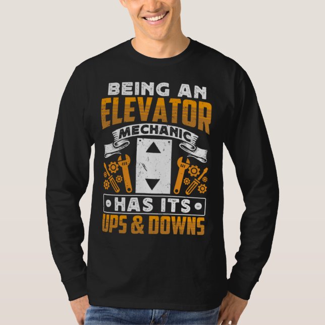 Camiseta Being An Elevator Mechanic Has It s Ups & Downs El (Anverso)