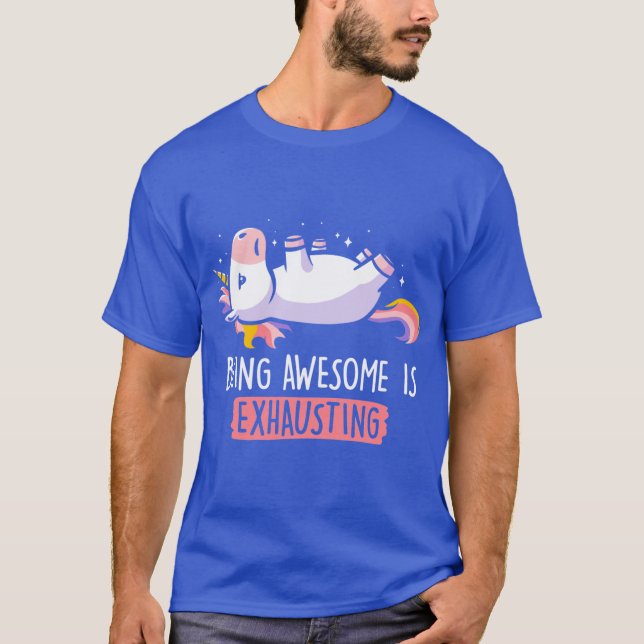 Camiseta Being Awesome is Ehausting Lazy Funny Unicorn Gift (Anverso)