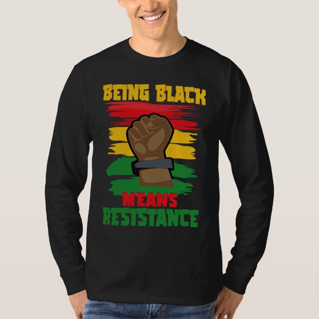 Camiseta Being Black Means Resistance, Black History Month  (Anverso)