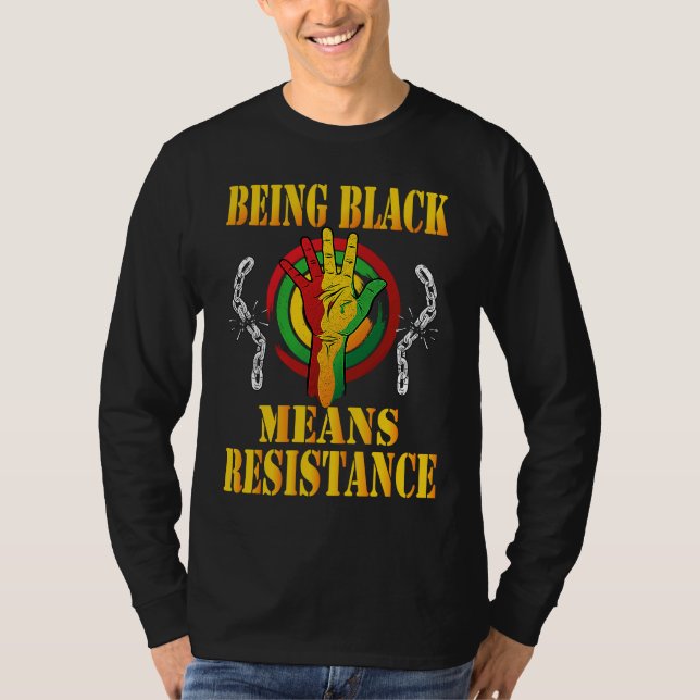 Camiseta Being Black Means Resistance Black History Month 2 (Anverso)