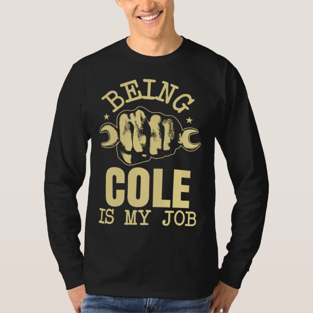 Camiseta Being Cole Is My Job (Anverso)