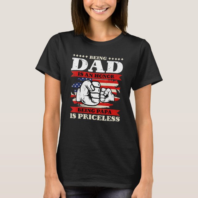 Camiseta Being Dad is an Honor Being Papa is Priceless USA  (Anverso)