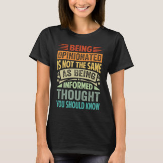 Camiseta Being Opinionated Is Not The Same As Being Informe