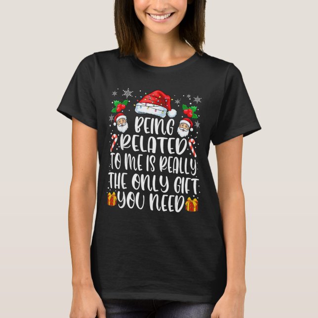 Camiseta Being Related To Me Funny Christmas Family Xmas Pa (Anverso)