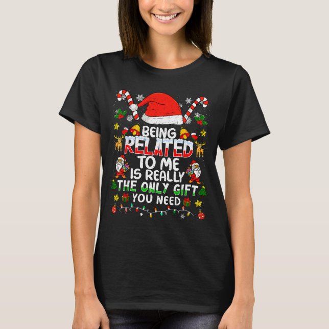 Camiseta Being Related To Me Funny Christmas Family Xmas Pa (Anverso)