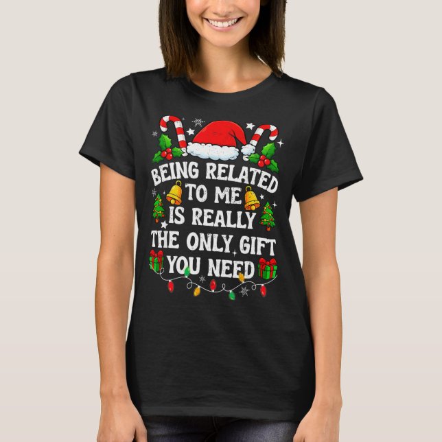 Camiseta Being Related To Me Gift Funny Christmas Family Xm (Anverso)